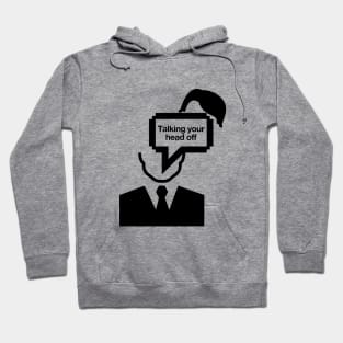 Talking your head off Hoodie